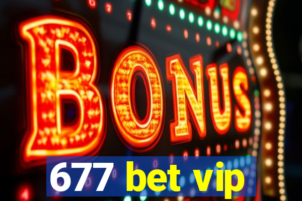 677 bet vip